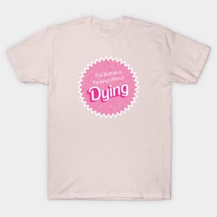 This Barbie is thinking about dying T-Shirt